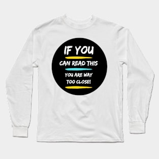 If You Can Read This: Funny Long Sleeve T-Shirt